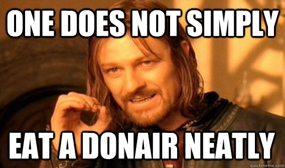 one does not simply eat a donair neatly - One Does Not Simply