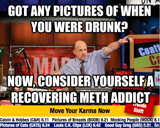 got any pictures of when you were drunk now consider yours - Mad Karma with Jim Cramer
