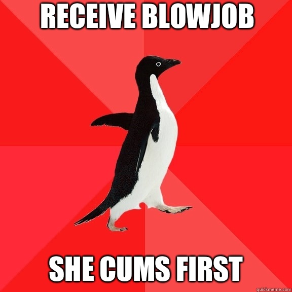Receive blowjob She cums first - Socially Awesome Penguin