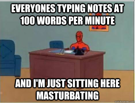 everyones typing notes at 100 words per minute and im just - Amazing Spiderman