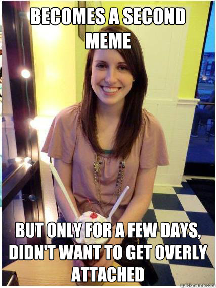 becomes a second meme but only for a few days didnt want - Misunderstood Girlfriend