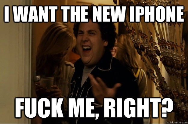 i want the new iphone fuck me right - Fuck Me, Right