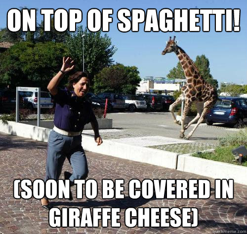on top of spaghetti soon to be covered in giraffe cheese - rapey giraffe