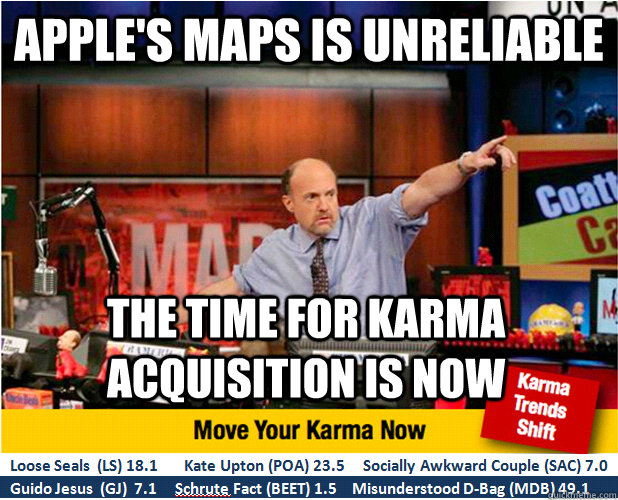 apples maps is unreliable the time for karma acquisition is - Jim Kramer with updated ticker
