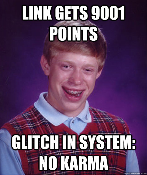 link gets 9001 points glitch in system no karma - Bad Luck Brian