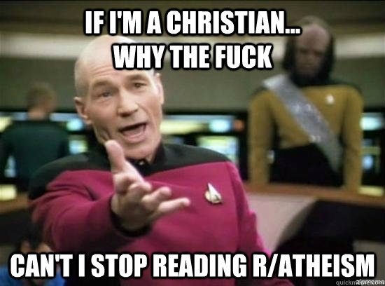 if im a christian why the fuck can - why the fuck picard