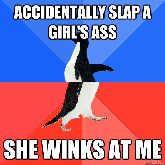 accidentally slap a girls ass she winks at me - Socially Awkward Awesome Penguin