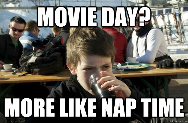 movie day more like nap time - Lazy Elementary School Kid
