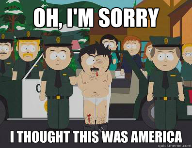 oh im sorry i thought this was america - Randy Marsh