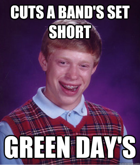 cuts a bands set short green days - Bad Luck Brian