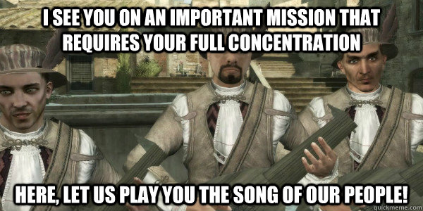 i see you on an important mission that requires your full co - Menacing Minstrel