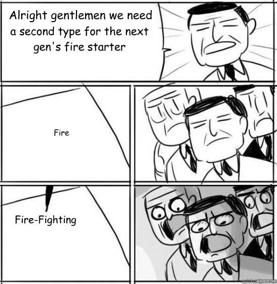 alright gentlemen we need a second type for the next gens - alright gentlemen