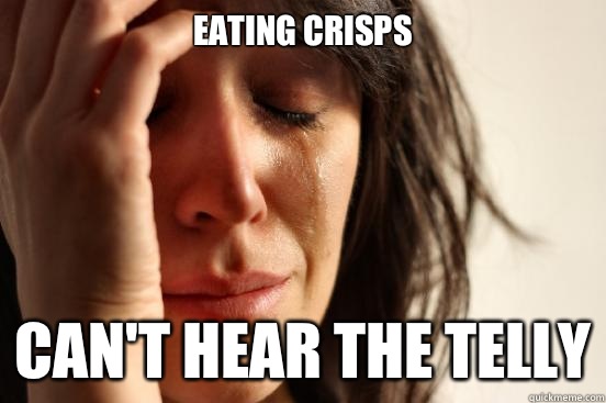 Eating Crisps - First World Problems