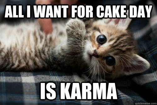 all i want for cake day is karma - kute karma kat