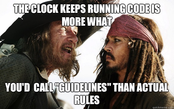 The clock keeps running code is more what more like guidelin - Barbossa meme