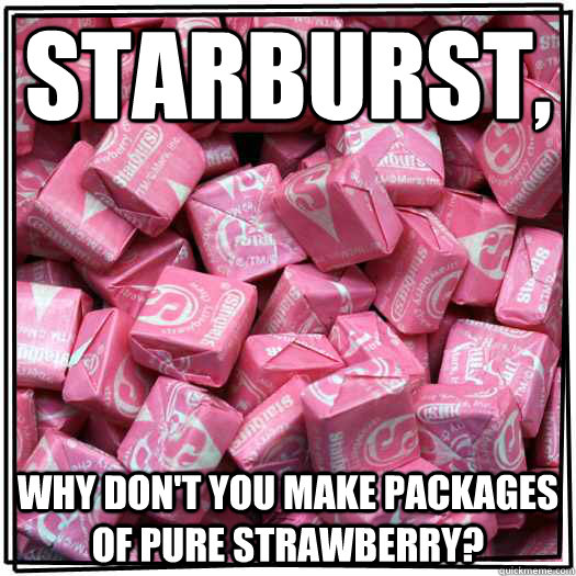 starburst why dont you make packages of pure strawberry -