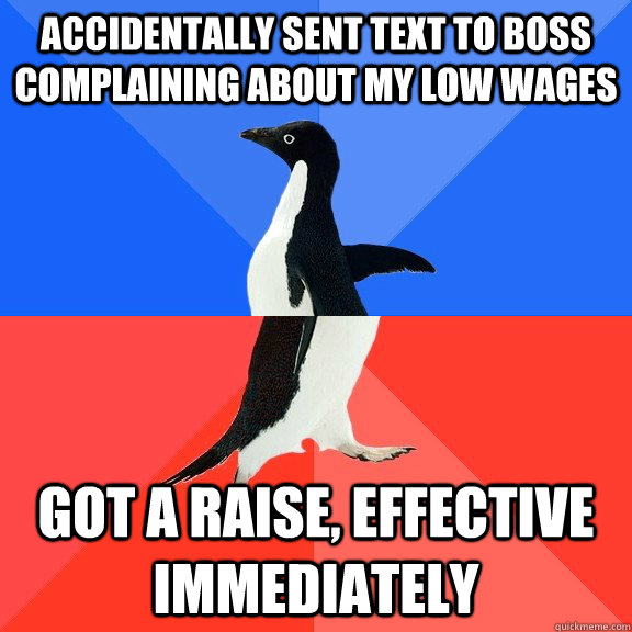 accidentally sent text to boss complaining about my low wage - Socially Awkward Awesome Penguin