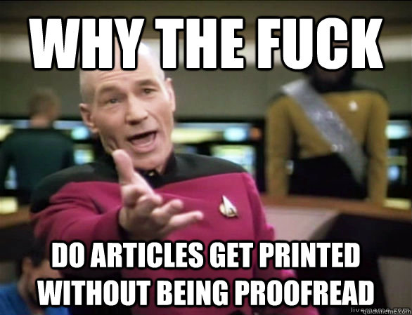 why the fuck do articles get printed without being proofread - Annoyed Picard HD