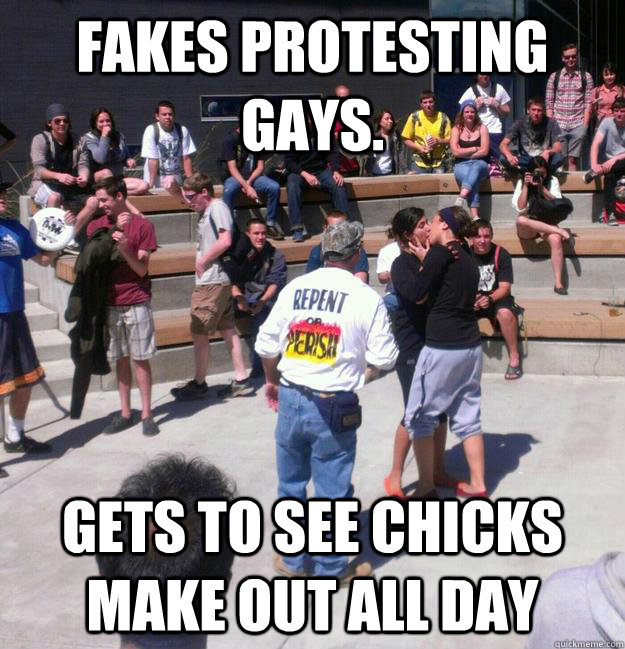 fakes protesting gays gets to see chicks make out all day - Scumbag Anti-Gay Protestor