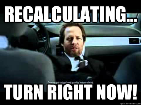 recalculating turn right now - 