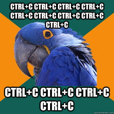 ctrlc ctrlc ctrlc ctrlc ctrlc ctrlc ctrlc ctrlc ctrl - Paranoid Parrot
