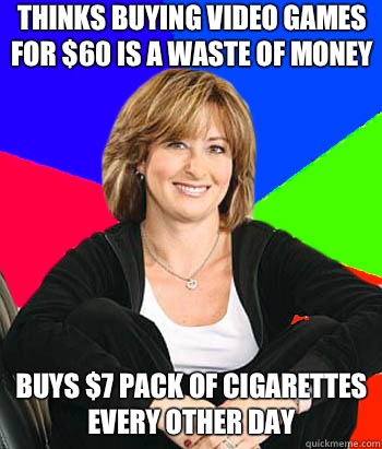 Thinks buying video games for 60 is a waste of money Buys 7 - Sheltering Suburban Mom