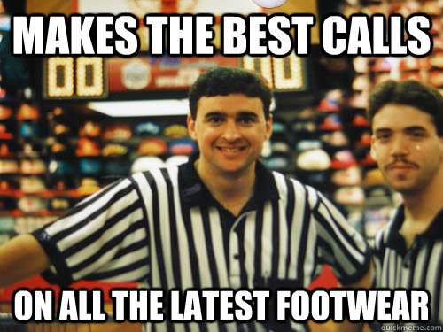 makes the best calls on all the latest footwear -