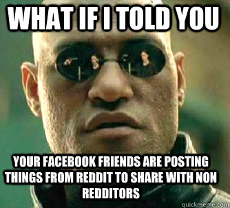 what if i told you your facebook friends are posting things - Matrix Morpheus