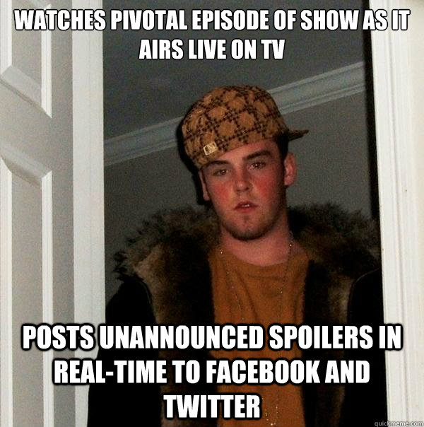 watches pivotal episode of show as it airs live on tv posts - Scumbag Steve