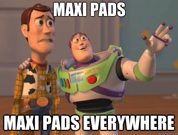 maxi pads maxi pads everywhere - Toy Story
