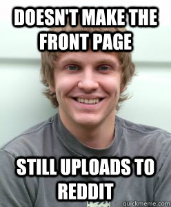 doesnt make the front page still uploads to reddit - Average Guy Andrew
