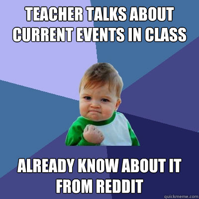 teacher talks about current events in class already know abo - Success Kid