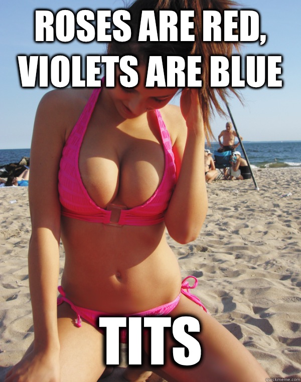Roses are red Violets are blue TITS - Amazing Tits
