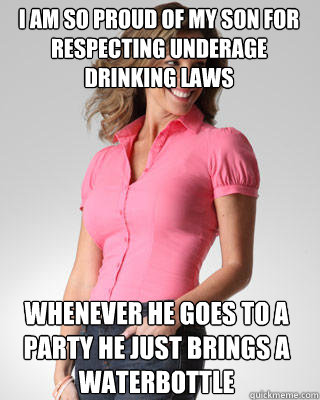 i am so proud of my son for respecting underage drinking law - Oblivious Suburban Mom