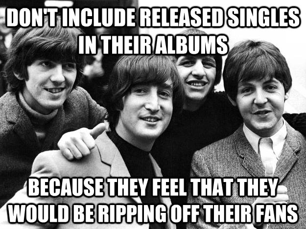 dont include released singles in their albums because they -