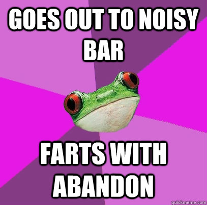 goes out to noisy bar farts with abandon - Foul Bachelorette Frog