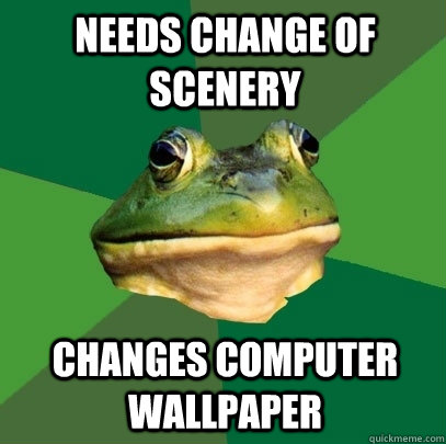 needs change of scenery changes computer wallpaper - Foul Bachelor Frog