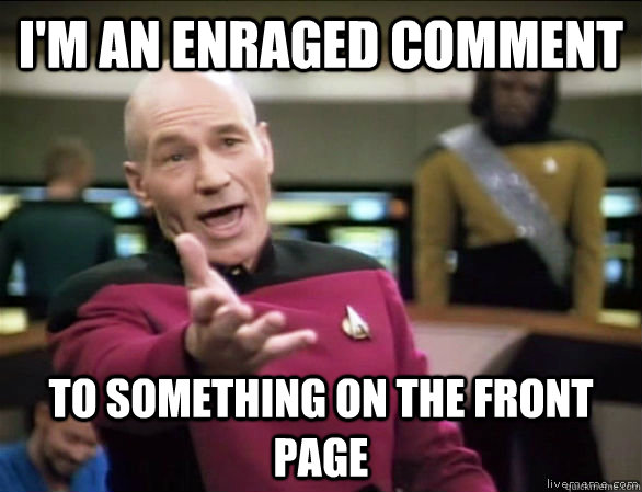 im an enraged comment to something on the front page - Annoyed Picard HD