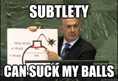 subtlety can suck my balls - subtle bibi