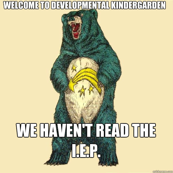 welcome to developmental kindergarden we havent read the i - Insanity Care