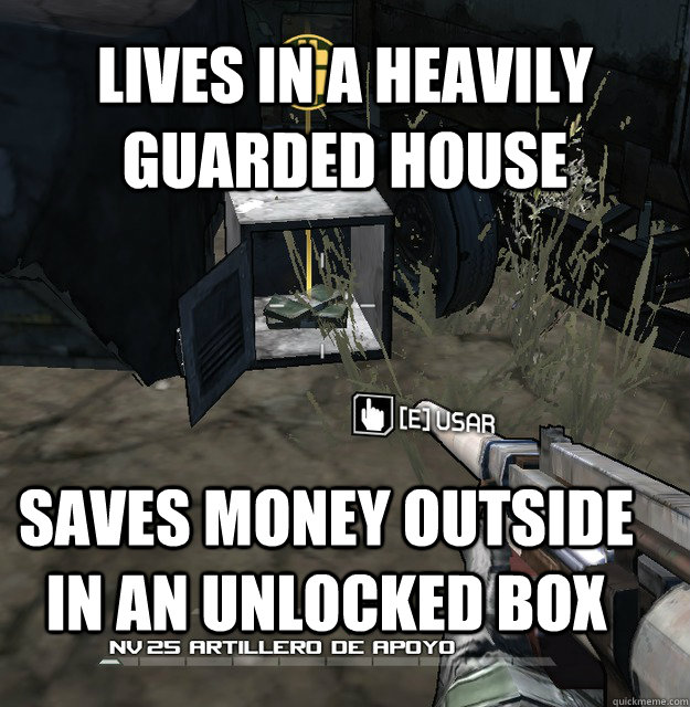 lives in a heavily guarded house saves money outside in an u -