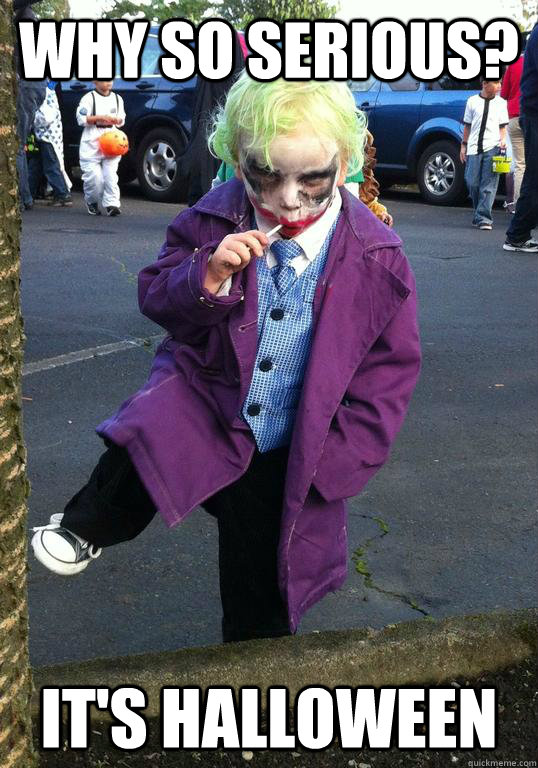 why so serious its halloween - Joker kid