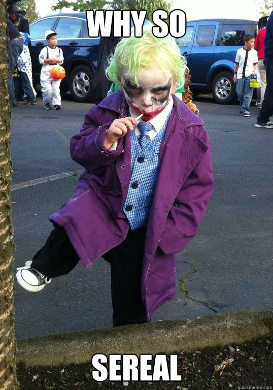 why so sereal - Joker kid