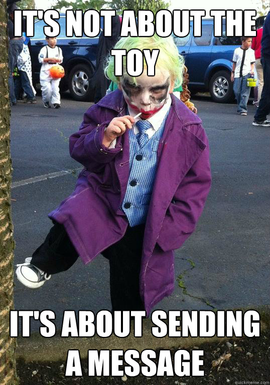 its not about the toy its about sending a message - Joker kid