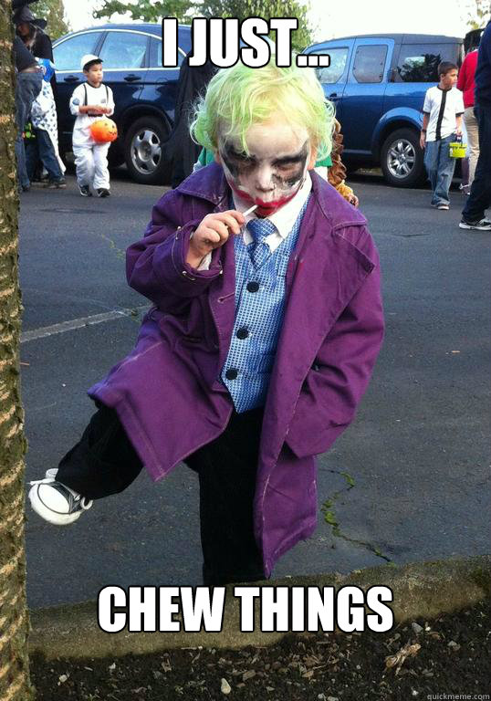 i just chew things - Joker kid