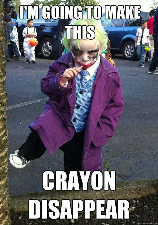 im going to make this crayon disappear - Joker kid