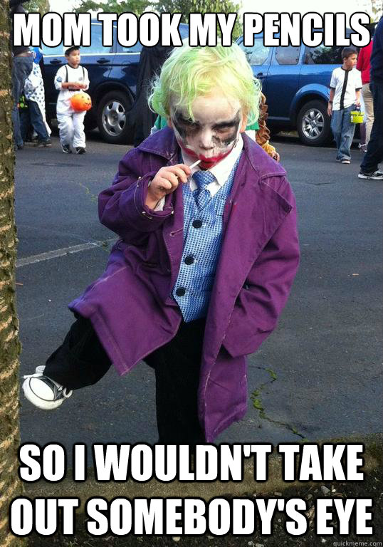 mom took my pencils so i wouldnt take out somebodys eye - Joker kid