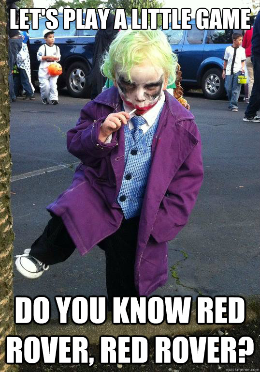 lets play a little game do you know red rover red rover - Joker kid