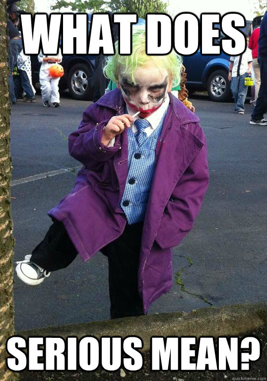 what does serious mean - Joker kid
