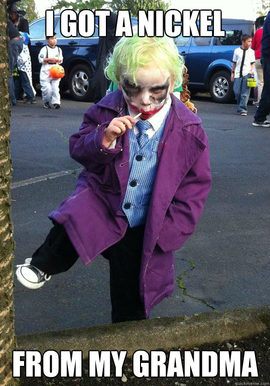 i got a nickel from my grandma - Joker kid